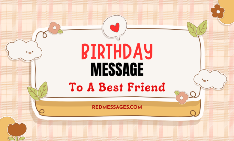 Birthday Message To a Best Friend