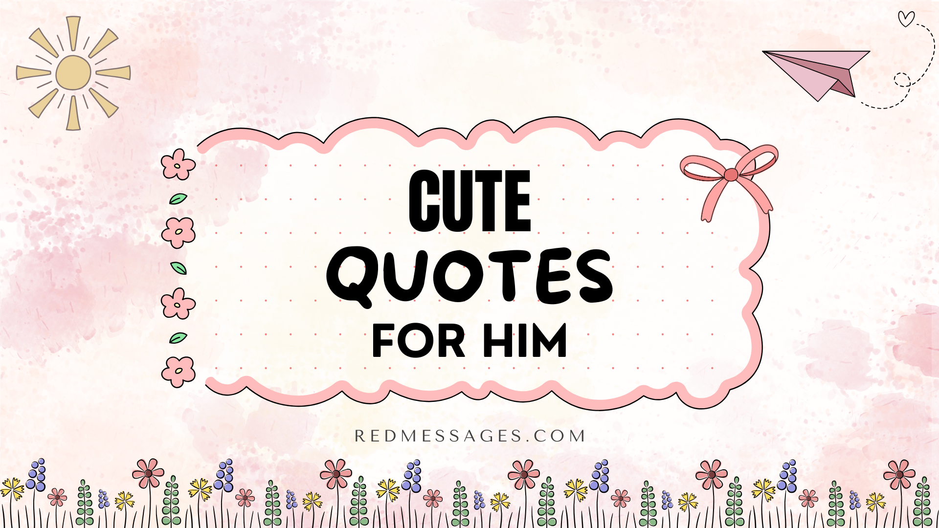 100 Cute Quotes For Him Sweet Words To Brighten His Day