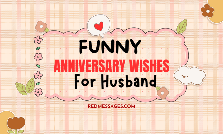 Funny Anniversary Wishes for Husband