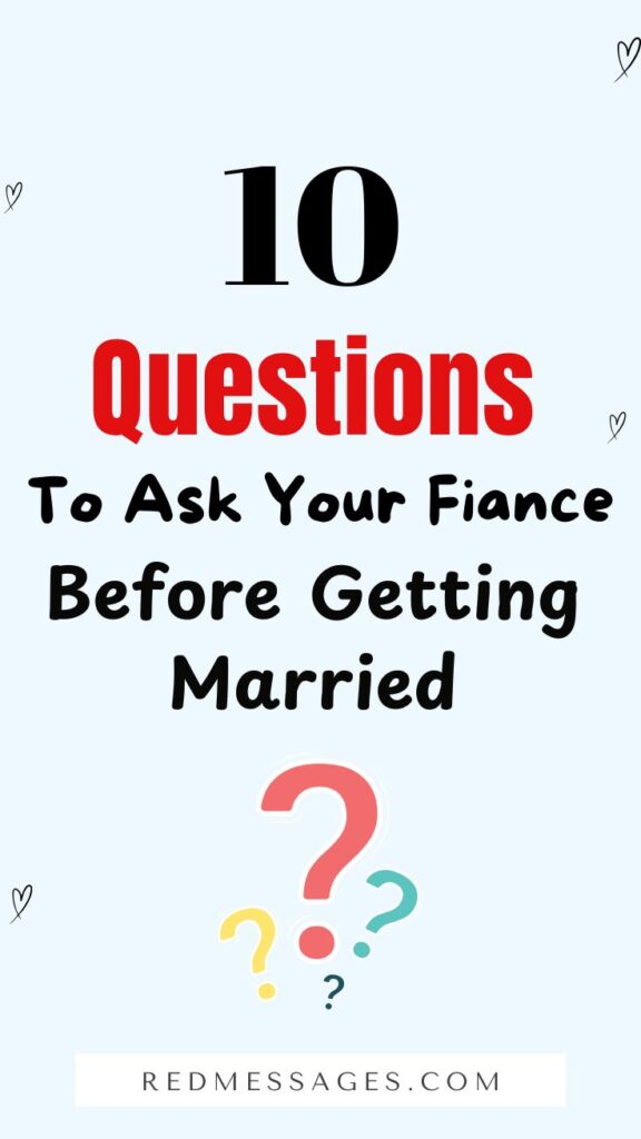 Questions To Ask Your Fiance Before Getting Marriage