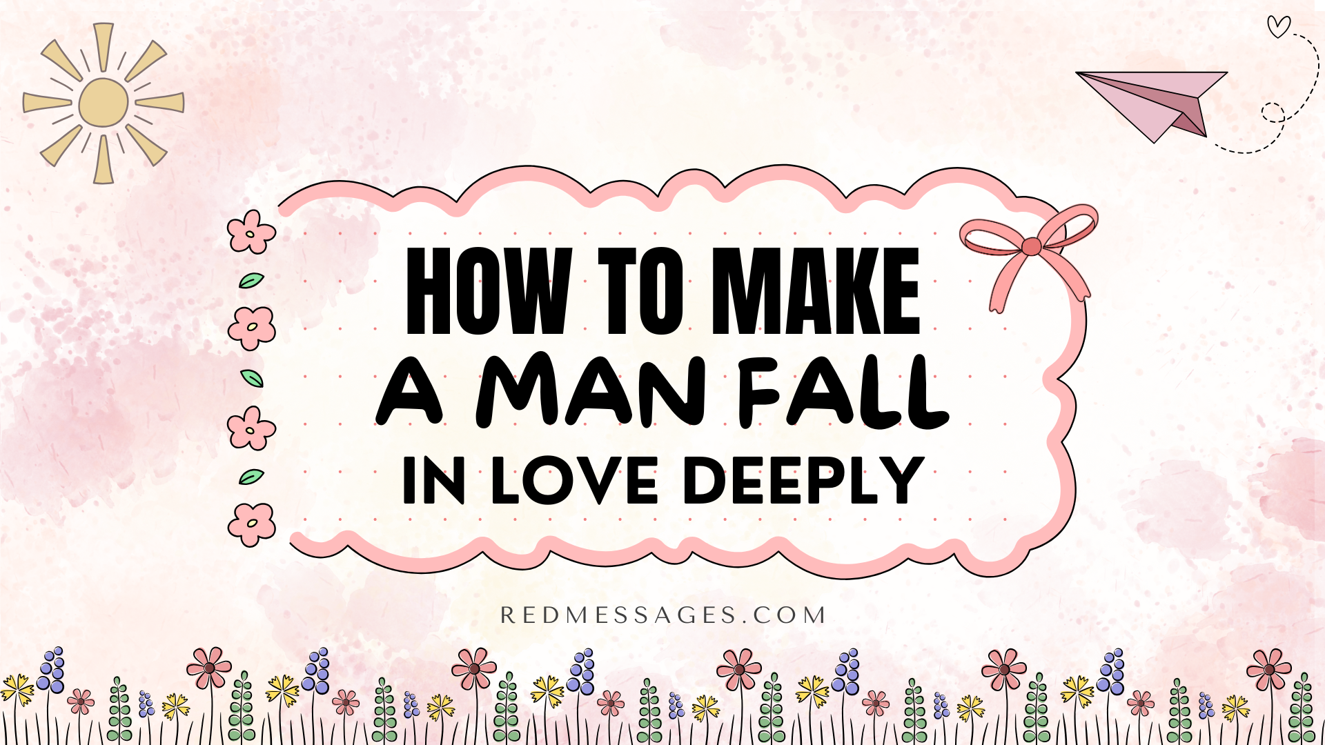 How to Make a Man Fall Deeply in Love