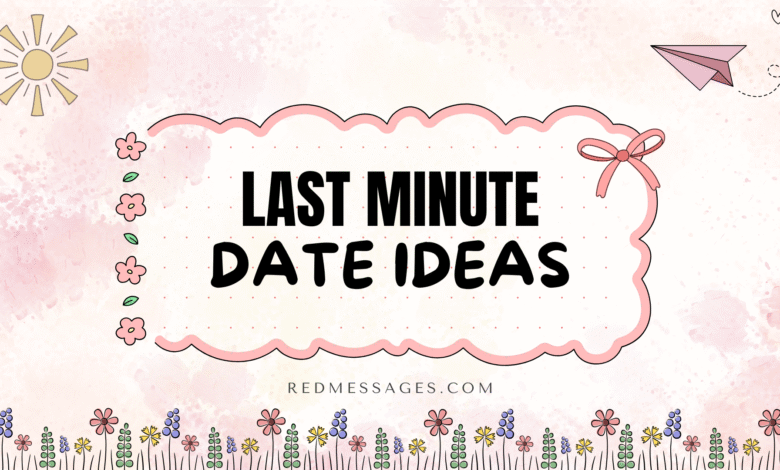 Last Minute Date Ideas