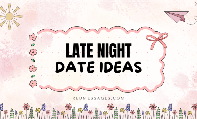 Late Night Date Ideas
