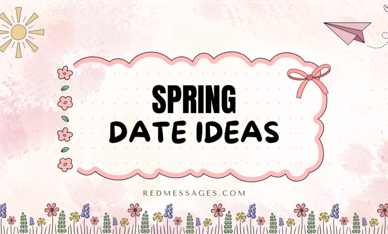 Spring Date Ideas
