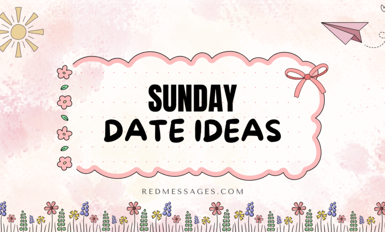 Sunday Date Ideas