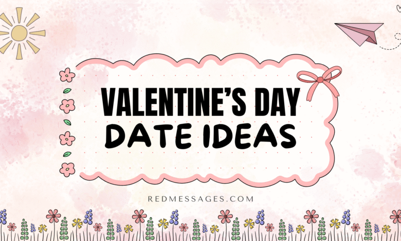 Valentine’s Day Date Ideas
