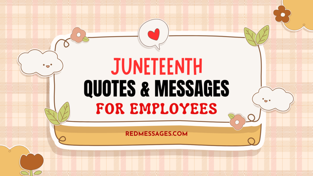 100+ Juneteenth Quotes & Messages for Employees (2026)